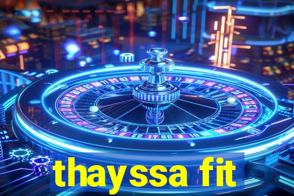 thayssa fit